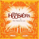 THE HOOSIERS The Trick To Life