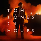 TOM JONES 24 Hours