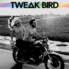 TWEAK BIRD Tweak Bird