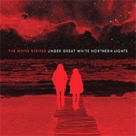 THE WHITE STRIPES Under Great White Northern Lights