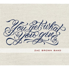 ZAC BROWN BAND You Get What You Give